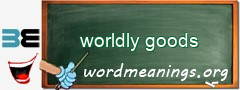 WordMeaning blackboard for worldly goods